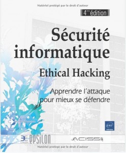 Sécurité informatique - Ethical Hacking - Apprendre l'attaque pour mieux se défendre