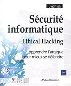 Securite informatique - Ethical Hacking - Apprendre attaque pour mieux se defendre
